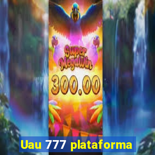 Uau 777 plataforma